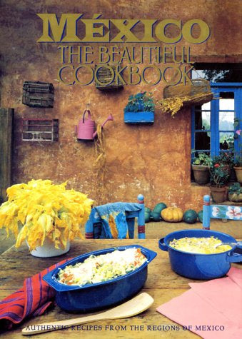 Mexico: The Beautiful Cookbook by Susanna Palazuelos