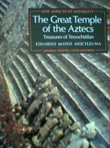 The great temple of the Aztecs: Treasures of Tenochtitlan  by Eduardo Matos Moctezuma