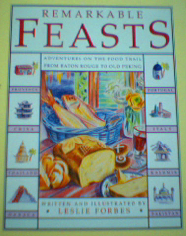 Remarkable Feasts: Adventures on the Food Trail from Baton Rouge to Old Peking by Leslie Forbes