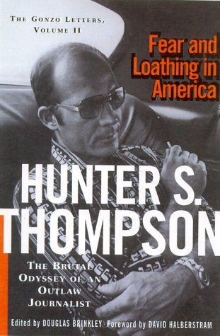 Fear And Loathing In America: The Brutal Odyssey of an Outlaw Journalist  by Hunter S. Thompson