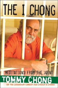 The I Chong: Meditations from the Joint by Tommy Chong
