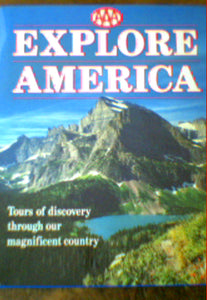 AAA Explore America: Tours of Discovery Through Our Magnificent Country by Richard Marshall, Judith Beadle, Michael Crossman, Frances Jones, Kathleen M. Kiely, Gwen Rigby