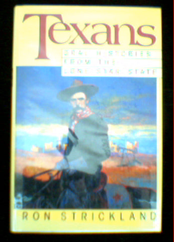 Texans: Oral Histories from the Lone Star State by Ron Strickland
