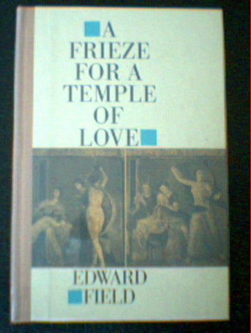 A Frieze for a Temple of Love by Edward Field