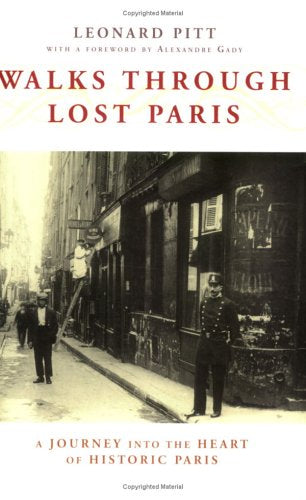 Walks Through Lost Paris: A Journey Into the Heart of Historic Paris by Leonard Pitt