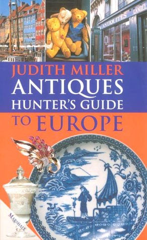 Judith Miller Antiques Hunters GD to Europe by Judith Miller