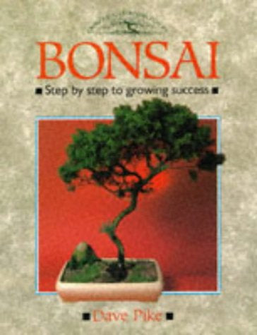 Bonsai: Step by Step to Growing Success  by Dave Pike