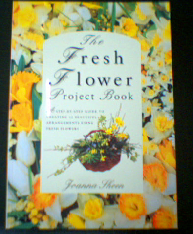 Fresh Flower Project Book by Joanna Sheen
