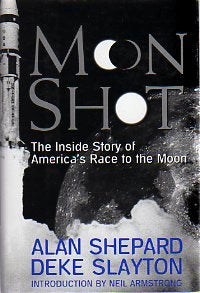 Moon Shot : The Inside Story of America's Race to the Moon by Alan Shepard, Deke Slayton, Jay Barbree, Howard Benedict