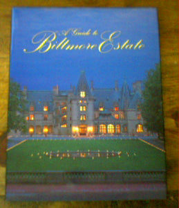 A Guide to Biltmore Estate by Rachel Carley