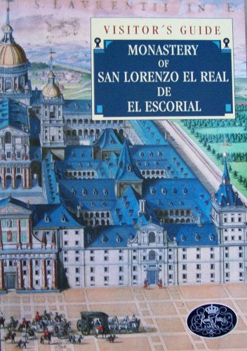 Monastery of San Lorenzo El Real De El Escorial Visitor's Guide by 