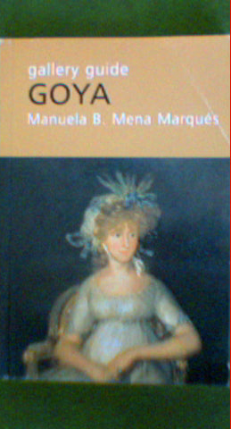 Gallery Guide Goya by Manuela B. Mena Marques