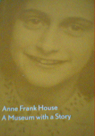 Anne Frank House, a Museum with a Story by Hansje Galesloot