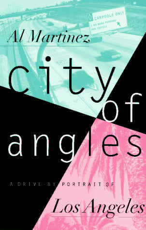 City of Angles: A Drive-By Portrait of Los Angeles by Al Martinez