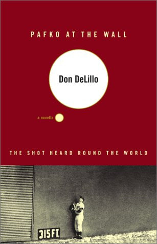 Pafko at the Wall: A Novella by Don Delillo