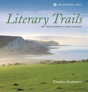 Literary Trails: British Writers in Their Landscapes by Christina Hardyment
