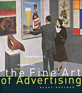 The Fine Art of Advertising by Barry Hoffman