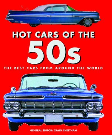 Hot Cars of the '50s: The Best Cars from Around the World by Craig Cheetham