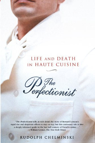 The Perfectionist: Life and Death in Haute Cuisine by Rudolph Chelminski
