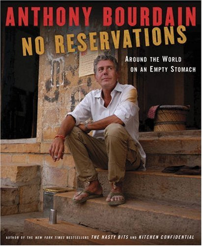 No Reservations: Around the World on an Empty Stomach by Anthony Bourdain