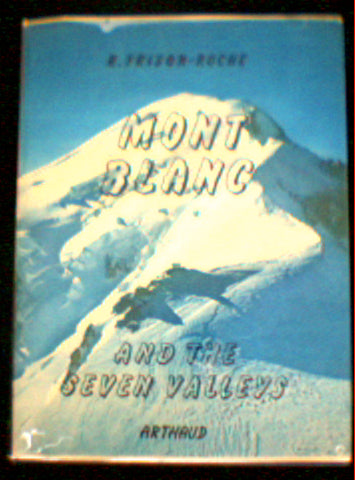 Mont Blanc and the Seven Valleys by Roger Frison-Roche