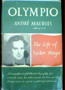 Olympio: The Life of Victor Hugo by Andre Maurois