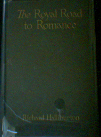 The Royal Road to Romance by Richard Halliburton