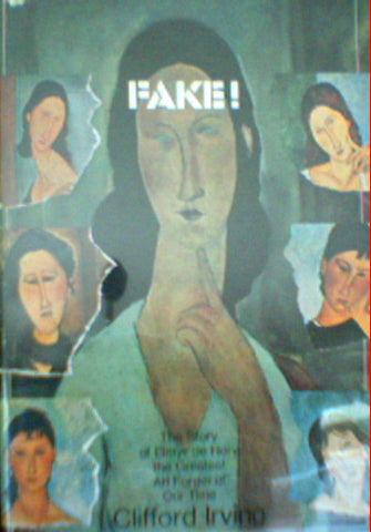 Fake; The Story of Elmyr de Hory, the Greatest Art Forger of Our Time by Clifford Irving