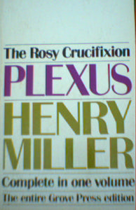 Plexus The Rosy Crucifixion Complete in One Volume The Entire Grove Press Edition by Henry Miller