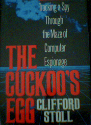 The Cuckoo's Egg: Tracking a Spy Through the Maze of Computer Expionage by Clifford Stoll